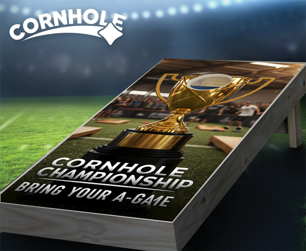 "Cornhole Championship - Bring Your A Game" Cornhole Boards