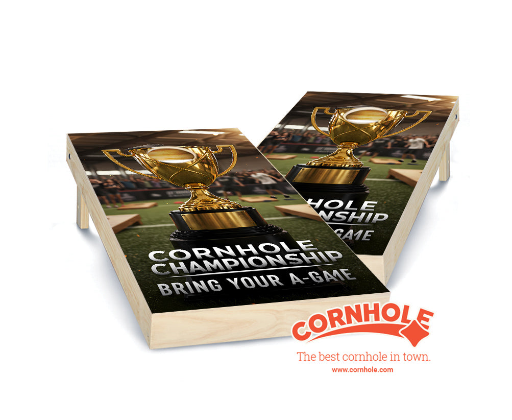 "Cornhole Championship - Bring Your A Game" Cornhole Boards